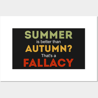 Summer is better than autumn thats a fallacy funny autumn design Posters and Art